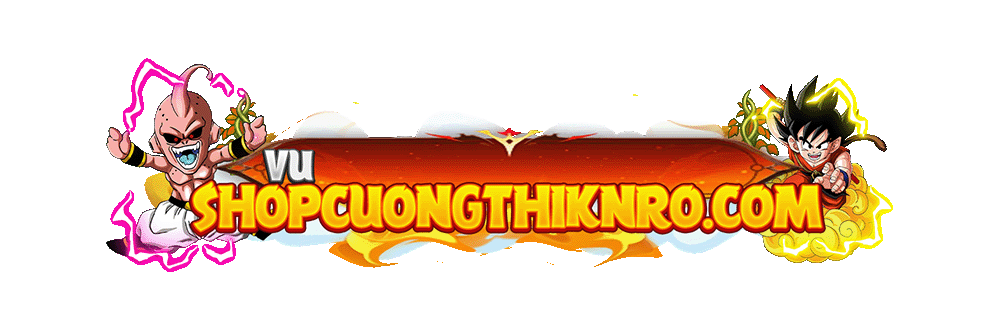Shop Game Ngọc Rồng giá rẻ uy tín của YTB Cường Thik Nro